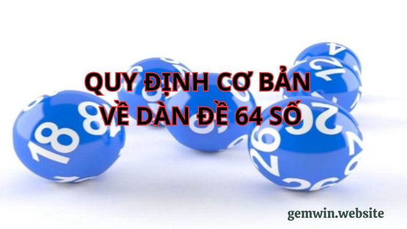 Quy định cơ bản khi chơi dàn 64 số 