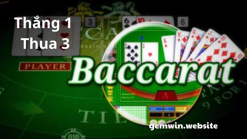 Thắng 1 thua 3 cũng là kinh nghiệm chơi Baccarat đáng xem xét